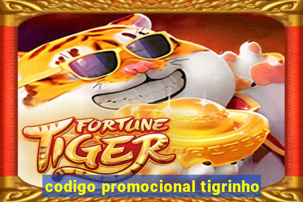 codigo promocional tigrinho